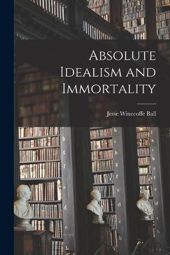 Cover image for Absolute Idealism and Immortality