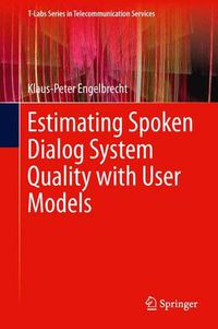 Cover image for Estimating Spoken Dialog System Quality with User Models