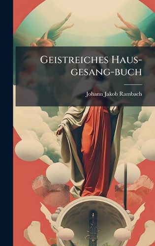 Cover image for Geistreiches Haus-gesang-buch