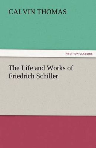 Cover image for The Life and Works of Friedrich Schiller