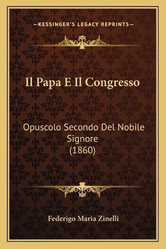 Il Papa E Il Congresso: Opuscolo Secondo del Nobile Signore (1860)