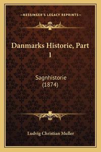 Cover image for Danmarks Historie, Part 1: Sagnhistorie (1874)