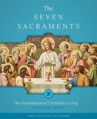 Cover image for The Seven Sacraments: The Foundation of Christian Living