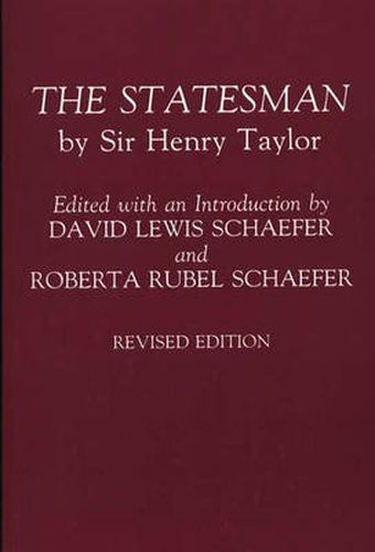 The Statesman: by Sir Henry Taylor, 2nd Edition