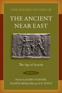 Cover image for The Oxford History of the Ancient Near East Volume IV: The Age of Assyria