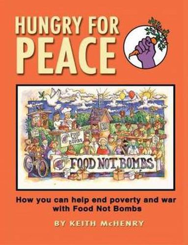 Cover image for Hungry for Peace: How You Can Help End Poverty and War with Food Not Bombs
