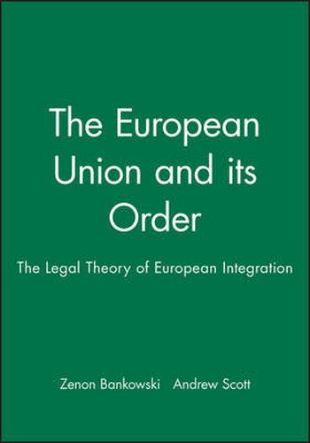 Cover image for The European Union and Its Order: The Legal Theory of European Integration