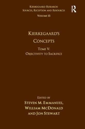 Cover image for Volume 15, Tome V: Kierkegaard's Concepts: Objectivity to Sacrifice