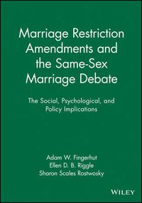 Cover image for Marriage Restriction Amendments and the Same-Sex Marriage Debate: The Social, Psychological, and Policy Implications