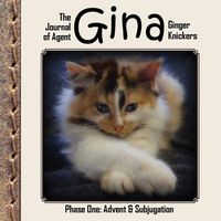 Cover image for The Journal of Agent Gina Ginger Knickers, Phase One