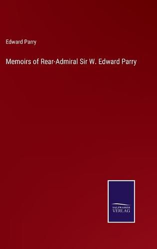 Cover image for Memoirs of Rear-Admiral Sir W. Edward Parry