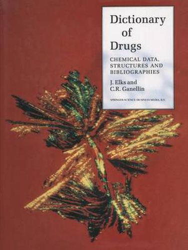 Cover image for The Dictionary of Drugs: Chemical Data: Chemical Data, Structures and Bibliographies
