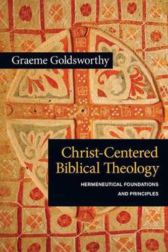 Cover image for Christ-Centered Biblical Theology: Hermeneutical Foundations and Principles