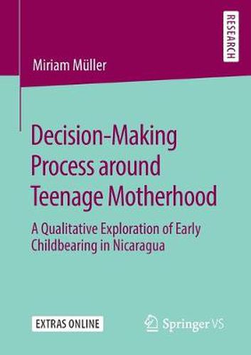 Cover image for Decision-Making Process around Teenage Motherhood: A Qualitative Exploration of Early Childbearing in Nicaragua
