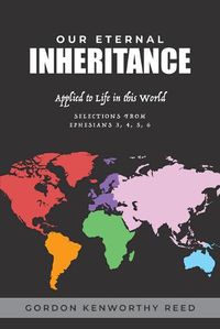 Cover image for Our Eternal Inheritance: Applied to Life in This World