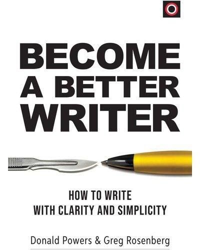 Cover image for Become A Better Writer: How To Write With Clarity And Simplicity