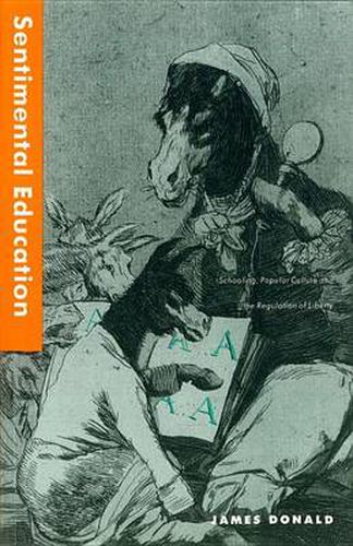 Cover image for Sentimental Education: School, Popular Culture and the Regulation of Liberty