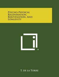 Cover image for Psycho-Physical Regeneration, Rejuvenation, and Longevity