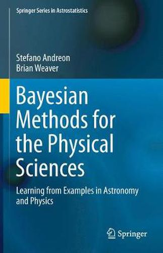 Cover image for Bayesian Methods for the Physical Sciences: Learning from Examples in Astronomy and Physics