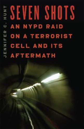Cover image for Seven Shots: An NYPD Raid on a Terrorist Cell and Its Aftermath