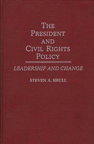 Cover image for The President and Civil Rights Policy: Leadership and Change