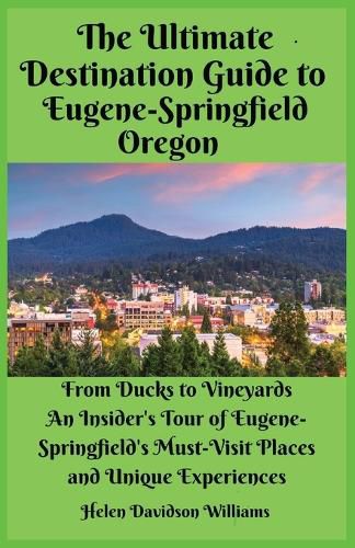 Cover image for The Ultimate Destination Guide for Eugene-Springfield Oregon