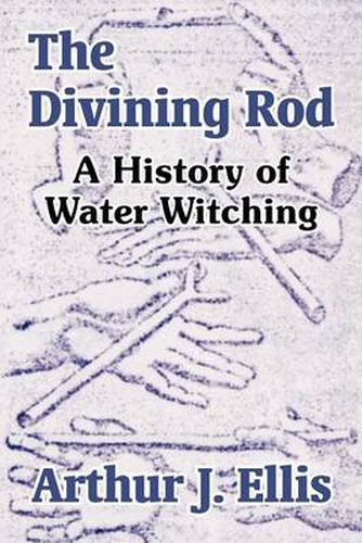 Cover image for The Divining Rod: A History of Water Witching