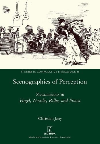 Cover image for Scenographies of Perception: Sensuousness in Hegel, Novalis, Rilke, and Proust