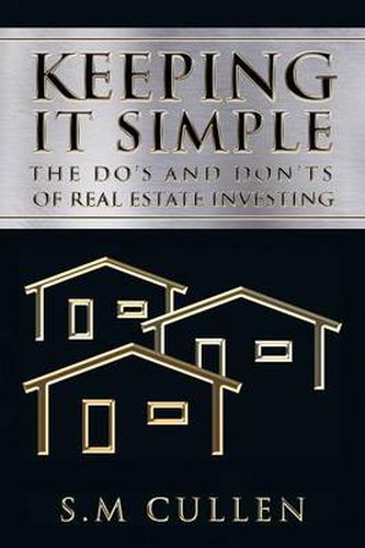 Cover image for Keeping It Simple: The Do's and Don'ts of Real Estate Investing