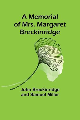 A Memorial of Mrs. Margaret Breckinridge