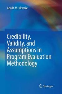 Cover image for Credibility, Validity, and Assumptions in Program Evaluation Methodology