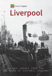 Cover image for Historic England: Liverpool: Unique Images from the Archives of Historic England