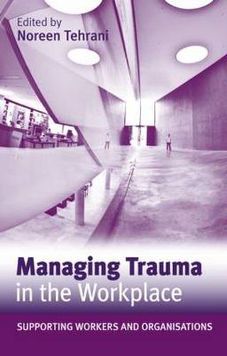 Cover image for Managing Trauma in the Workplace: Supporting Workers and Organisations