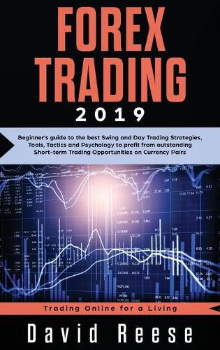 Cover image for Forex Trading: Beginner's guide to the best Swing and Day Trading Strategies, Tools, Tactics and Psychology to profit from outstanding Short-term Trading Opportunities on Currency Pairs