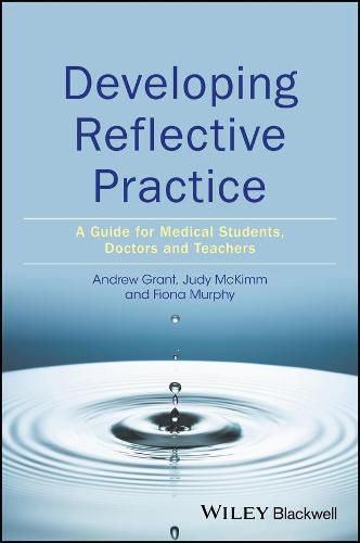 Developing Reflective Practice - a guide for medical students, doctors and teachers