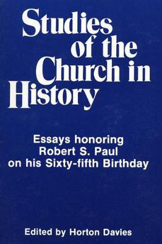 Studies of the Church in History: Essays Honoring Robert S. Paul on His Sisty-Fifth Birthday