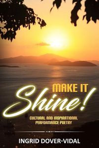 Cover image for Make It Shine!: Cultural and Inspirational Performance Poetry