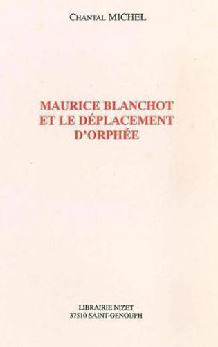 Maurice Blanchot Et Le Deplacement d'Orphee
