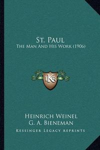 Cover image for St. Paul: The Man and His Work (1906)