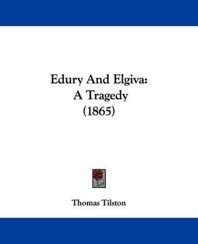 Cover image for Edury And Elgiva: A Tragedy (1865)