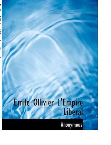 Cover image for Emile Ollivier L'Empire Liberal