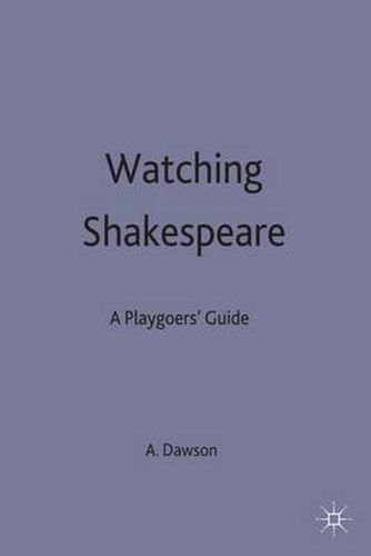 Watching Shakespeare: A Playgoers' Guide