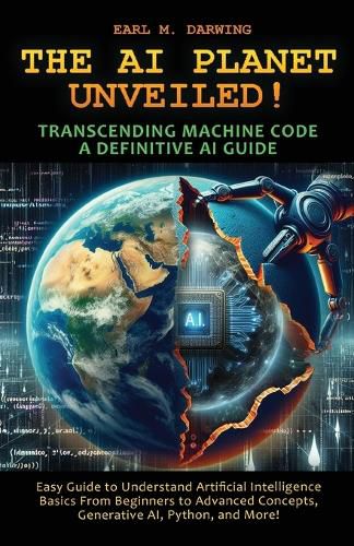 Cover image for The AI Planet Unveiled! Transcending Machine Code, a Definitive AI Guide