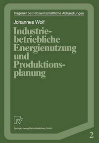 Cover image for Industriebetriebliche Energienutzung Und Produktionsplanung