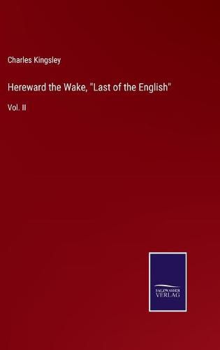 Cover image for Hereward the Wake, Last of the English: Vol. II