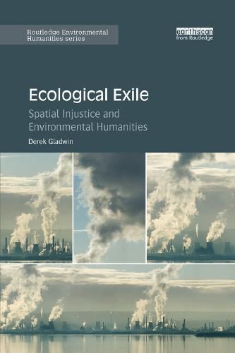 Cover image for Ecological Exile: Spatial Injustice and Environmental Humanities