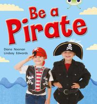 Cover image for Bug Club Guided Non Fiction Reception Red B Be a Pirate