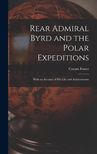 Cover image for Rear Admiral Byrd and the Polar Expeditions: With an Account of His Life and Achievements