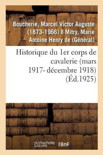 Cover image for Historique Du 1er Corps de Cavalerie (Mars 1917- Decembre 1918)
