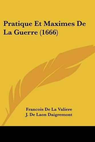 Cover image for Pratique Et Maximes de La Guerre (1666)